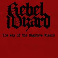 Rebel Wizard : The Way of the Negative Wizard